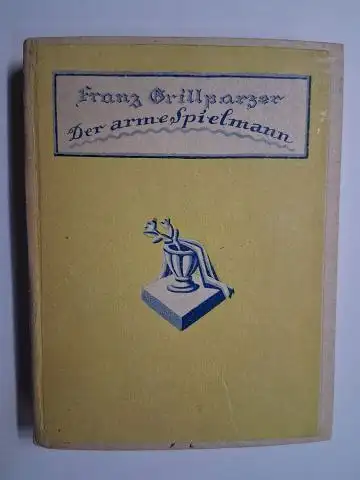 Grillparzer, Franz und Fritzi Löw (Illustr.) *: Der arme Spielmann. Novelle von Franz Grillparzer. Mit 12 Originallithographien und Buchschmuck von Fritzi Löw. 