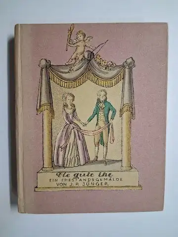 Jünger, J. F. und Fritzi Löw (Illustr.) *: Die gute Ehe. Ein Ehestandsgemälde von J.F. Jünger. Mit 12 farbigen Originallithographien von Fritzi Löw. 