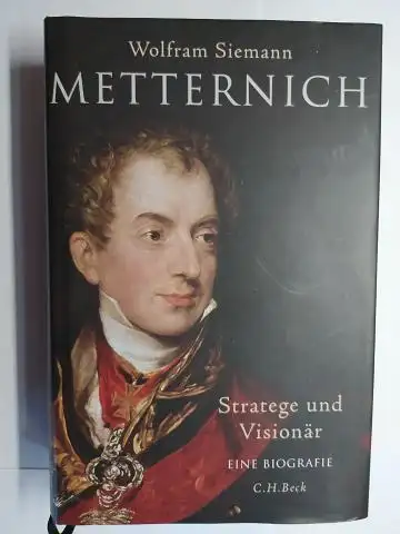 Siemann, Wolfram: METTERNICH - Stratege und Visionär. Eine Biografie *. 