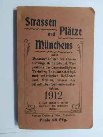 Dick (Verlag), Ludwig und Ernst B. Fischer (Redaktion): Strassen und Plätze Münchens 1912   nebst Strassenskizzen zur Orientierung. Mit alphabet. Verzeichnis der gemeinnützigen Verkehrs.. 