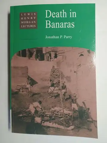Parry, Jonathan P. and Anthony T. Carter (Foreword): Death in Banaras *. 