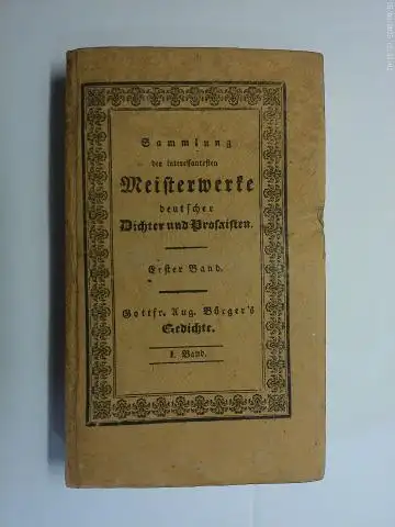 Bürger *, Gottfried August und Carl Reinhard: Gottfried August Bürger`s Gedichte. Erster Theil. Herausgegeben von CARL REINHARD. 