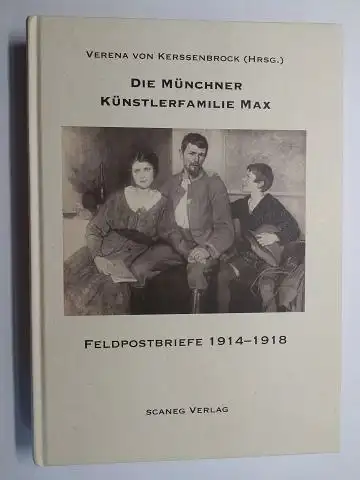 von Kerssenbrock (Hrsg.), Verena: DIE MÜNCHNER KÜNSTLERFAMILIE MAX. FELDPOSTBRIEFE 1914-1918. Concerto 6 - LESARTEN DER KÜNSTE. 