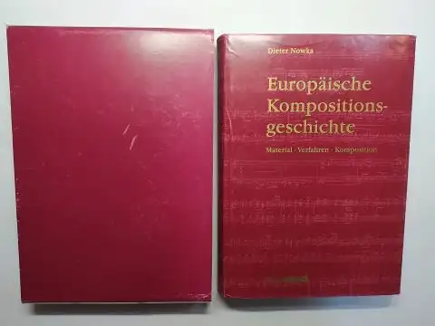 Nowka, Dieter: Europäische Kompositionsgeschichte (Kompositions-geschichte). Material. Verfahren. Komposition. 
