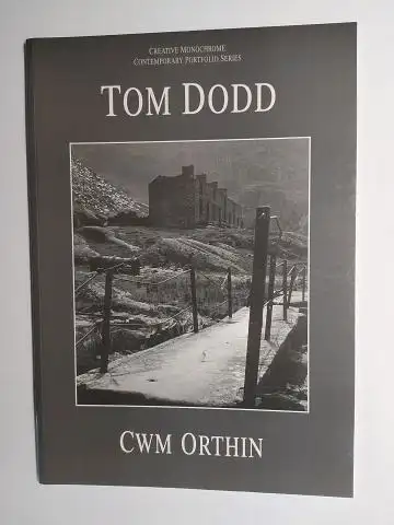 Dodd *, Tom: THE PHOTOGRAPHY OF TOM DODD (Ffotograffiaeth) CWM ORTHIN. + AUTOGRAPH *. CREATIVE MONOCHROME CONTEMPORARY PORTFOLIO SERIES 12. ENGLISH / Walisisch (Cymraeg). 