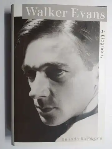 Rathborne, Belinda: Walker Evans * A Biography. (Mit einer Folge von Walker Evans-Photographien). 