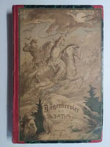 Grässe *, Dr. Johann Georg Theodor: Jägerbrevier von Dr. J.G.Th. Grässe. Jagdalterthümer: Waidsprüche und Jägerschreie, Jagdceremoniell, Jagdcalender, Jägerkünste, Jägeraberglauben, Freischützsagen, Festmachen. Mit einer musikalischen Beilage.. 