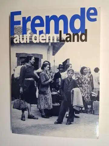 Heidrich (Hrsg.), Hermann,  Ralph Heimrath / Otto Kettemann  Martin Ortmeier / Ariane Weidlich u. a: Fremde aud dem Land *. 