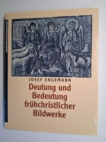 Engemann, Josef: Deutung und Bedeutung frühchristlicher Bildwerke. 