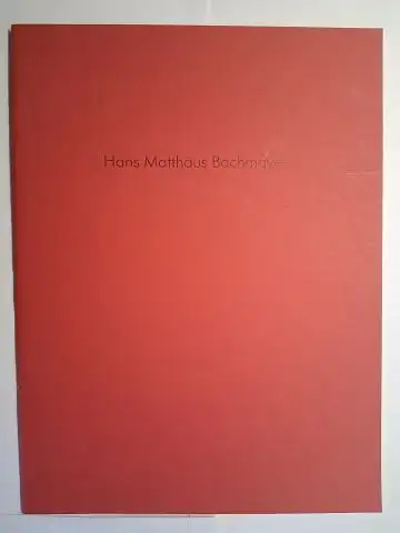 Bachmayer (Hrsg.) *, Hans Matthäus: Katalog der Galerie Gunar Barthel, Berlin / Galerie G, Freiburg zur Ausstellung Hans Matthäus Bachmayer (Gruppe SPUR), September 1991 bis April 1992. 