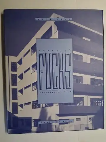Crhonek, Ilos: ARCHITEKT BOHUSLAV FUCHS. Celozivotni dilo *. 