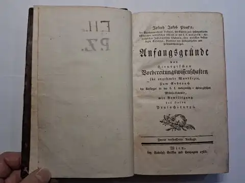 Plenk *, Joseph Jakob: Joseph Jakob Plenk`s Anfangsgründe der chirurgischen Vorbereitungswissenschaften für angehende Wundärzte. Zum Gebrauch der Anfänger in der f.f. medizinisch-chirurgischen Militärakademie, mit Bewillung des Herrn Protochirurgi. 