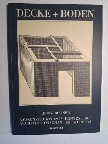 Ronner, Heinz: DECKE + BODEN. BAUKONSTRUKTION IM KONTEXT DES ARCHITEKTONISCHEN ENTWERFENS *. 