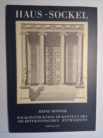 Ronner, Heinz: HAUS - SOCKEL. BAUKONSTRUKTION IM KONTEXT DES ARCHITEKTONISCHEN ENTWERFENS *. 