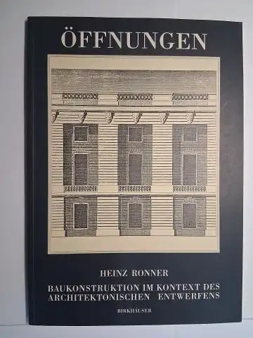 Ronner, Heinz: ÖFFNUNGEN. BAUKONSTRUKTION IM KONTEXT DES ARCHITEKTONISCHEN ENTWERFENS *. 