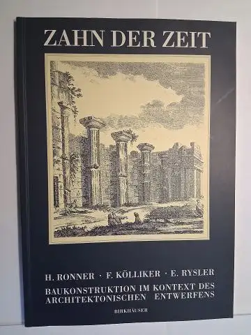 Ronner, Heinz: ZAHN DER ZEIT. BAUKONSTRUKTION IM KONTEXT DES ARCHITEKTONISCHEN ENTWERFENS *. 