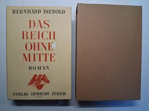 Diebold *, Bernhard: DAS REICH OHNE MITTE. 