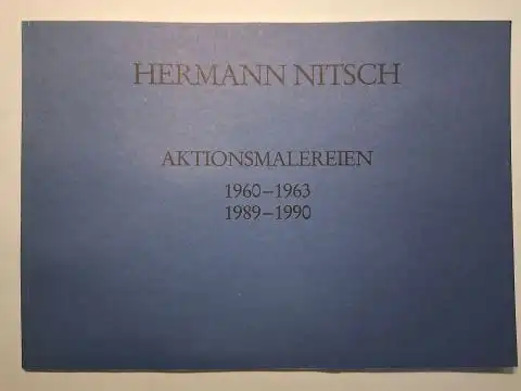 Nitsch *, Hermann,  Galerie Heike Curtze und Franz Schachinger (Fotos): HERMANN NITSCH *. AKTIONSMALEREIEN 1960 - 1963. 1989 - 1990. GALERIE HEIKE CURTZE (Düsseldorf, Wien). Deutsch / English. 