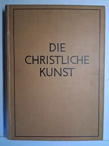 Lill, Georg, Michael Hartig Richard Hoffmann u. a: DIE CHRISTLICHE KUNST - (Illustrierte) Monatschrift für alle gebiete der Christlichen Kunst und der Kunstwissenschaft. Zweiunddreissigster (32.) Jahrgang 1935/1936 *. 