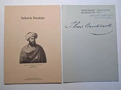 Wollmann, Therese: Scheich Ibrahim "Sheikh Ibrahim" - Die Reisen des Johann Ludwig Burckhardt (1784-1817) *. 2 TITELN. Historisches Museum Basel. 