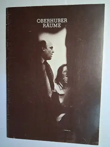 Oberhuber, Oswald und Galerie Krinzinger (Wien): OBERHUBER * RÄUME - Eine Auswahl. Galerie Krinzinger Maria-Theresien-Str. 17, Innsbruck, 20.09. bis 20.10.1978 / SZENE FELDKIRCH Palais Liechtenstein, Feldkirch, 5.10. bis 12.11.1978. 