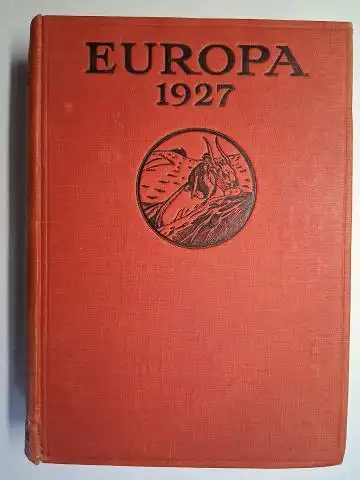 Farbman, Michael, Ramsay Muir Hugh F. Spender a. o: The EUROPA Year-Book. An Annual survey of Economic and Social Conditions. A European Directory and Who`s Who in Politics, Trade, Commerce, Science, Art and Literature 1927. 