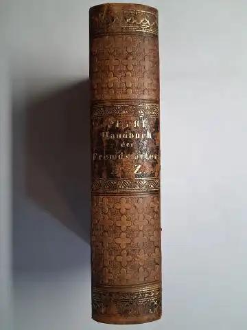 Petri *, Dr. Friedrich Erdmann: Gedrängtes Handbuch der Fremdwörter in der deutschen Schrift- und Umgangssprache, zum Verstehen und Vermeiden jeder, mehr oder weniger, entbehrlichen Einmischungen. Erster und zweiter Theil in 1 Band. Komplett. 