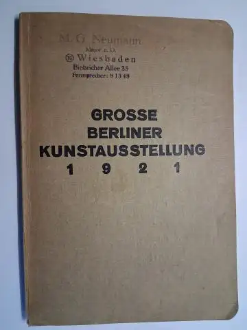 Hensel, Albert: Grosse Berliner Kunstausstellung 1921 im Landesausstellungsgebäude am Lehrter Bahnhof. Verein Berliner Künstler / Freie Sezession / Novembergruppe / Bund deutscher Architekten + Sonderabteilungen.. 