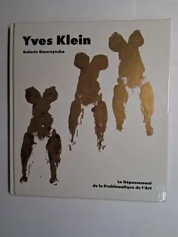 Greta Tüllmann / Hannah WeitemeierKrystyna Gmurzynska und Pierre Restany: Yves Klein *. Galerie Gmurzynska. Le Dépassement de la Problématique de l`Art. Galerie Gmurzynska, Köln-Marienburg 29. Oktober 1994 - 28. Januar 1995. 