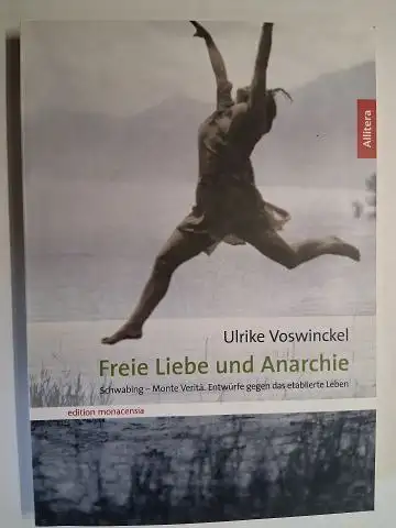 Voswinckel, Ulrike: Freie Liebe und Anarchie. Schwabing-Monte Verita. Entwürfe gegen das etablierte Leben *. 