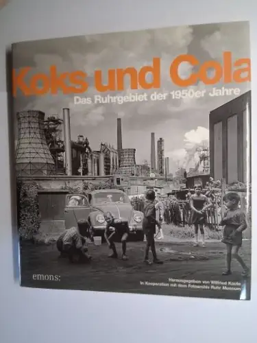 Kaute (Hrsg.), Wilfried und Fotoarchiv Ruhr Museum: Koks und Cola. Das Ruhrgebiet der 1950er Jahre. Herausgegeben von Wilfried Kaute. In Kooperation mit dem Fotoarchiv Ruhr Museum. 