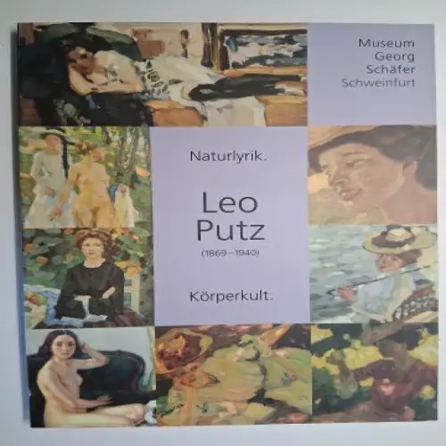 Bertuleit, Sigrid: Leo Putz (1869-1940) * - Naturlyrik und Körperkult. MUSEUM GEORG SCHÄFER Schweinfurt. Ausstellung von 2.2.2003 bis 11.5. 2003. 