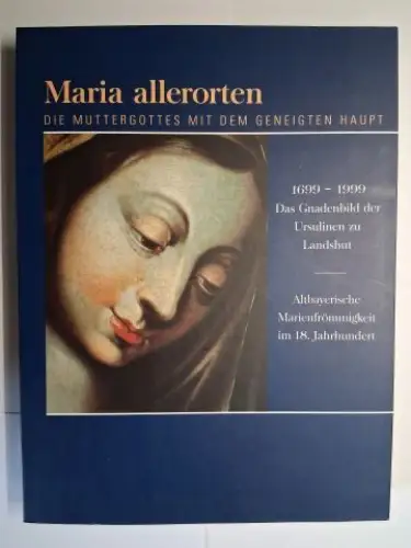 Hubert Glaser / Franz Matsche / Laurentius Koch Gabriela Signori / Walter Hartinger / Walter Pötzl  Werner Schiedmair / Wolfgang Winhard u. a: Maria.. 