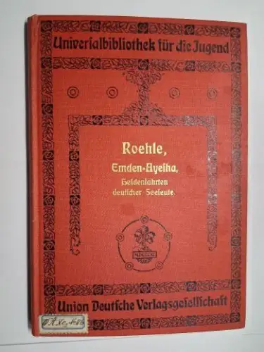 Roehle, Reinhard: Emden-Ayesha *. Heldenfahrten und Abenteuer deutscher Seeleute im Weltkrieg. Nach Berichten von Teilnehmer erzählt von Reinhard Roehle. Universalbibliothek für die Jugend Nr. 465 / 466.