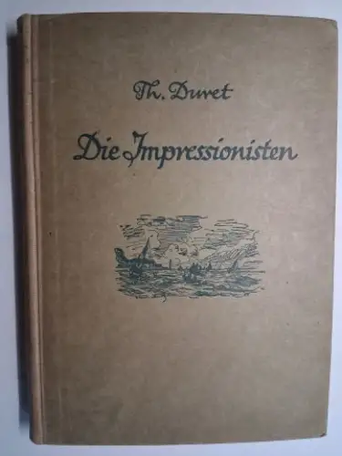 Duret, Theodore: DIE IMPRESSIONISTEN. PISSARRO, CLAUDE MONET, SISLEY, RENOIR, BERTHE MORISOT, CEZANNE, GUILLAUMIN. 