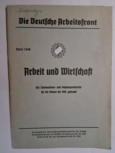 Rode, Fritz und Horst Rollitz: Die Deutsche Arbeitsfront. April 1940. Arbeit und Wirtschaft. Als Informations  und Schulungsmaterial für die Redner der DAF. gedruckt. DER.. 