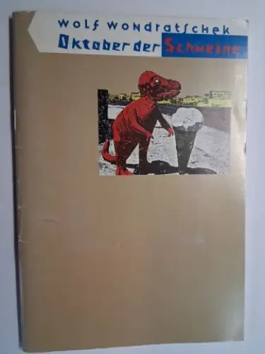 Wondratschek, Wolf und Wolfgang Rüger (Hrsg.): Wolf Wondratschek * Oktober der Schweine. 