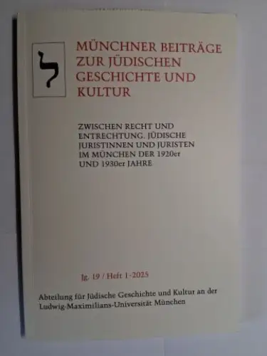 Lenhard, Philippe und Reinhard Mehring: ZWISCHEN RECHT UND ENTRECHTUNG. JÜDISCHE JURISTINNEN UND JURISTEN IM MÜNCHEN DER 1920er UND 1930er JAHRE *. Mit Beiträge. 