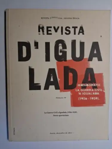 i Llucia, Roser Grau und Carme Palmes i Mordillo: REVISTA D`IGUALADA (Anoia) Numero 39. MONOGRAFIC - LA GUERRA CIVIL A IGUALADA (1936-1939). Noves aportacions. 