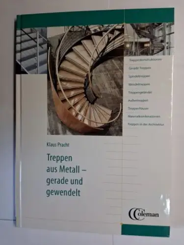 Pracht *, Klaus: TREPPEN AUS METALL - gerade und gewendelt. Treppenkonstruktionen - Gerade Treppen - Spindeltreppen - Wendeltreppen - Treppengeländer - Außentreppen - Treppenhäuser - Materialkombinationen - Treppen in der Architektur. 