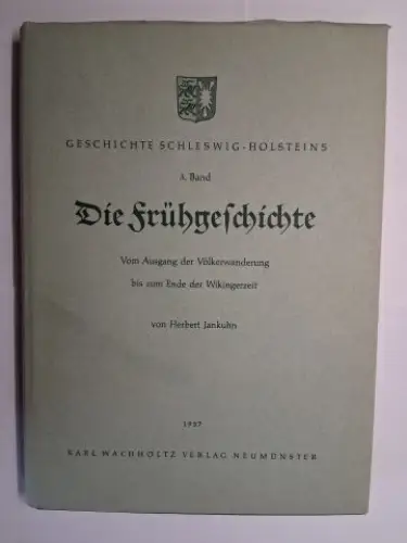 Jankuhn, Herbert, Olaf Klose (Hrsg.) und Volquart Pauls (Reihe / Begründer): GESCHICHTE SCHLESWIG-HOLSTEINS 3. Band Herbert Jankuhn: Die Frühgeschichte - Vom Ausgang der Völkerwanderung bis zum Ende der Wikingerzeit. + Heft *. 
