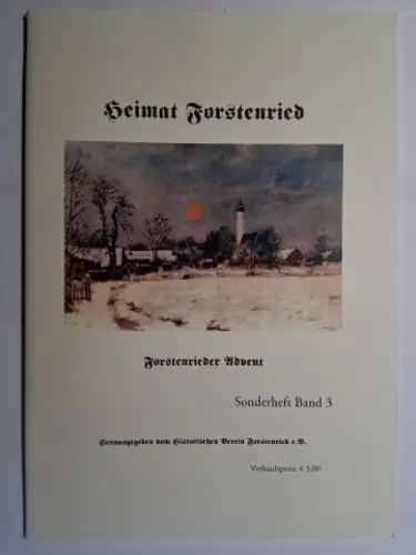 Bachsteffel, Hans: Heimat Forstenried *. Forstenrieder Advent. Stilles und Fröhliches um die staade Zeit. Sonderheft Band 3. 
