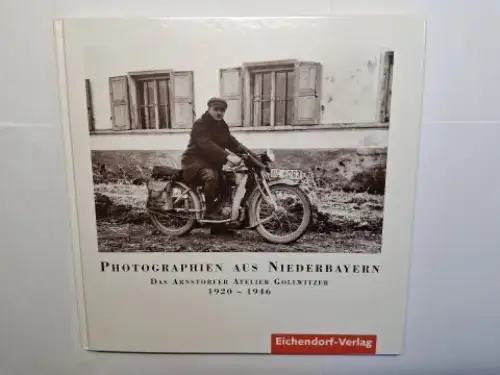 Hitzenberger, Inge und Petra Kirchberger: Photographien aus Niederbayern. Das Arnstorfer Atelier Gollwitzer 1920 - 1946. Herausgegeben von der Interessengemeinschaft zur Förderung des Marktes Arnstorf e.V. 