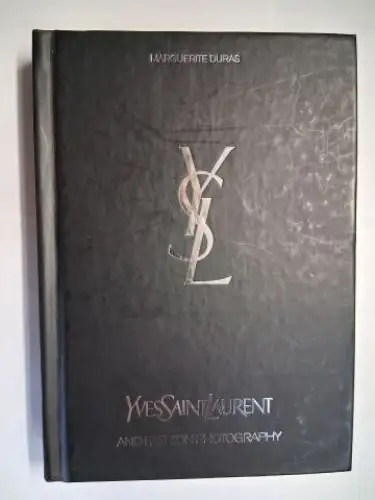 Duras (Essay), Marguerite and Yves Saint-Laurent *: YSL YvesSaintLaurent (Yves Saint Laurent) AND FASHION PHOTOGRAPHY. 