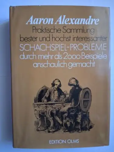 Alexandre, Aaron, Oskar Korschelt und  Viktor Kortschnoi / Klaus Lindörfer: Aaron Alexandre * Praktische Sammlung bester und höchst interessanter Schachspiel Probleme durch mehr als.. 