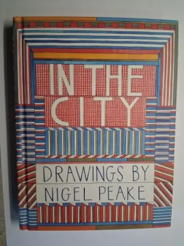 Sara Bader / Sara E. Stemen (Editors) and Nigel Peake *: IN THE CITY. DRAWINGS BY NIGEL PEAKE *. 
