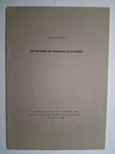 Beitl *, Klaus: Die Votivbilder der Montafoner Gnadenstätten. + AUTOGRAPH *. Sonderdruck aus dem Jahrbuch 1963 des Vorarlberger Landesmuseumsvereins, Bregenz. 