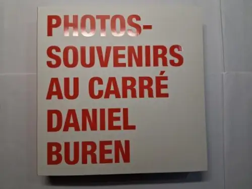 Buren *, Daniel, Pierre Alexis Dumas Gilles Coudert u. a: PHOTOS-SOUVENIRS - DIALOGUE AU CARRE DANIEL BUREN - PIERRE-ALEXIS DUMAS, Hermès + FILM von GILLES COUDERT. 