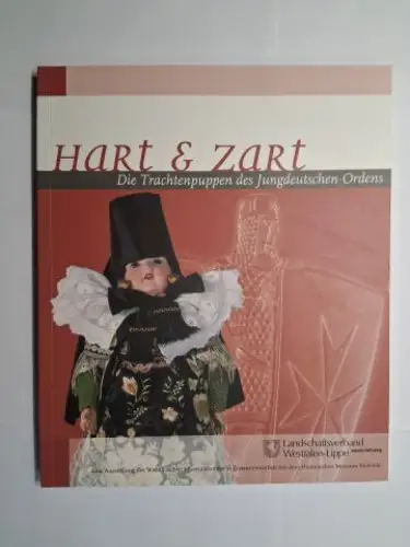 Renda, Gerhard und Verena Burhenne: Hart und zart - Die Trachtenpuppen des Jungdeutschen Ordens *. Mit Beiträge. 