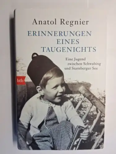 Regnier *, Anatol: Anatol Regnier. ERINNERUNGEN EINES TAUGENICHTS. Eine Jugend zwischen Schwabing und Starnberger See. + AUTOGRAPH *. 